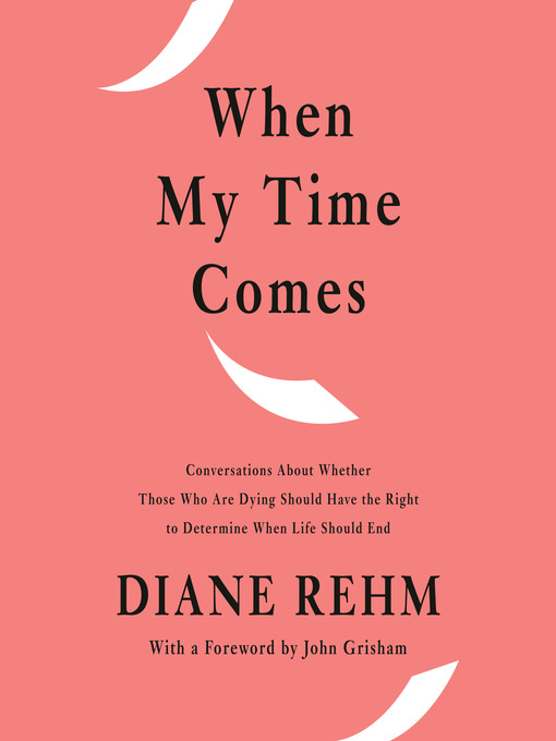 Title details for When My Time Comes by Diane Rehm - Available